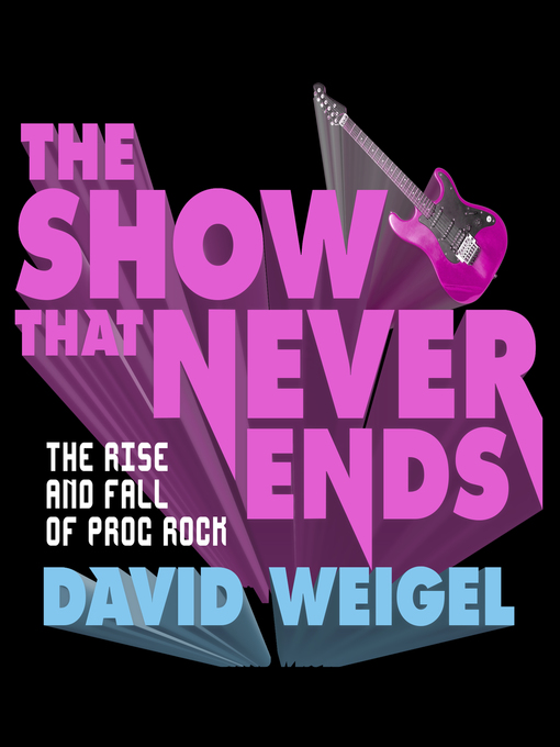 Title details for The Show That Never Ends by David Weigel - Available